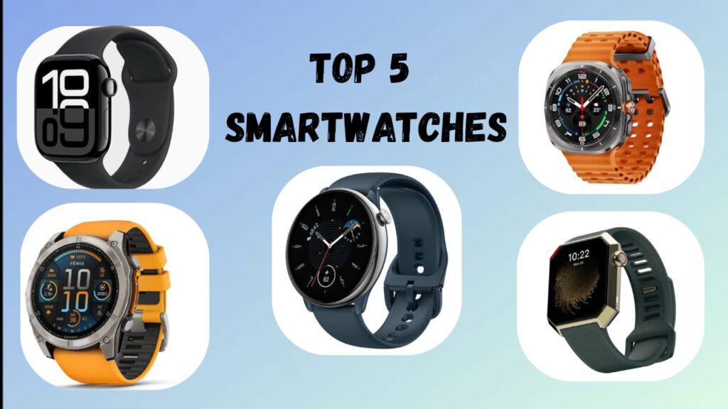 Top 5 smartwatch that you should never miss