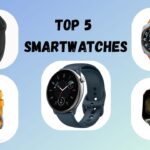 Top 5 smartwatch that you should never miss