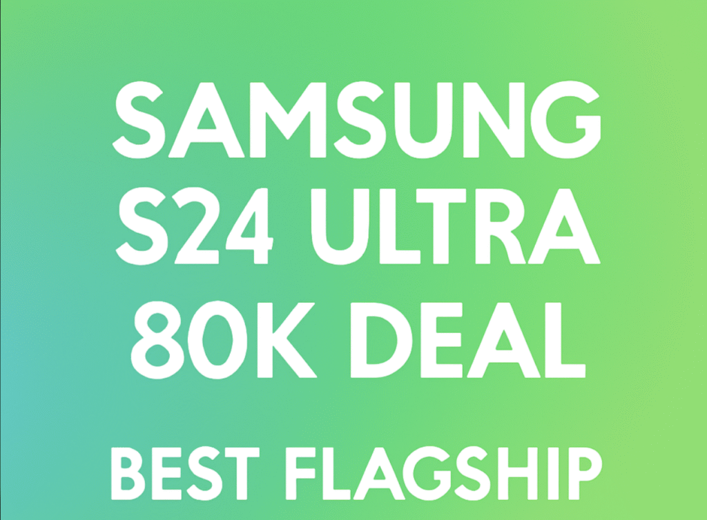 Samsung S24 Ultra Now ₹80K – Worth It?