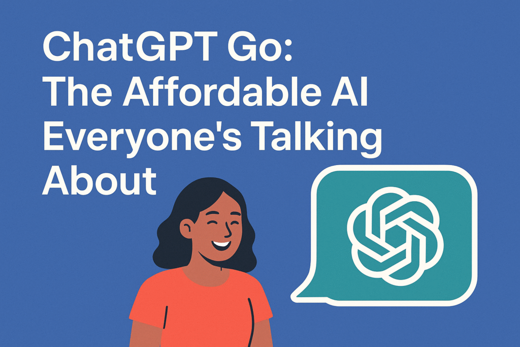 ChatGPT Go: The Affordable AI Everyone’s Talking About