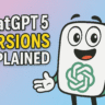 ChatGPT 5 Versions Explained: Smarter, Safer and Made for You