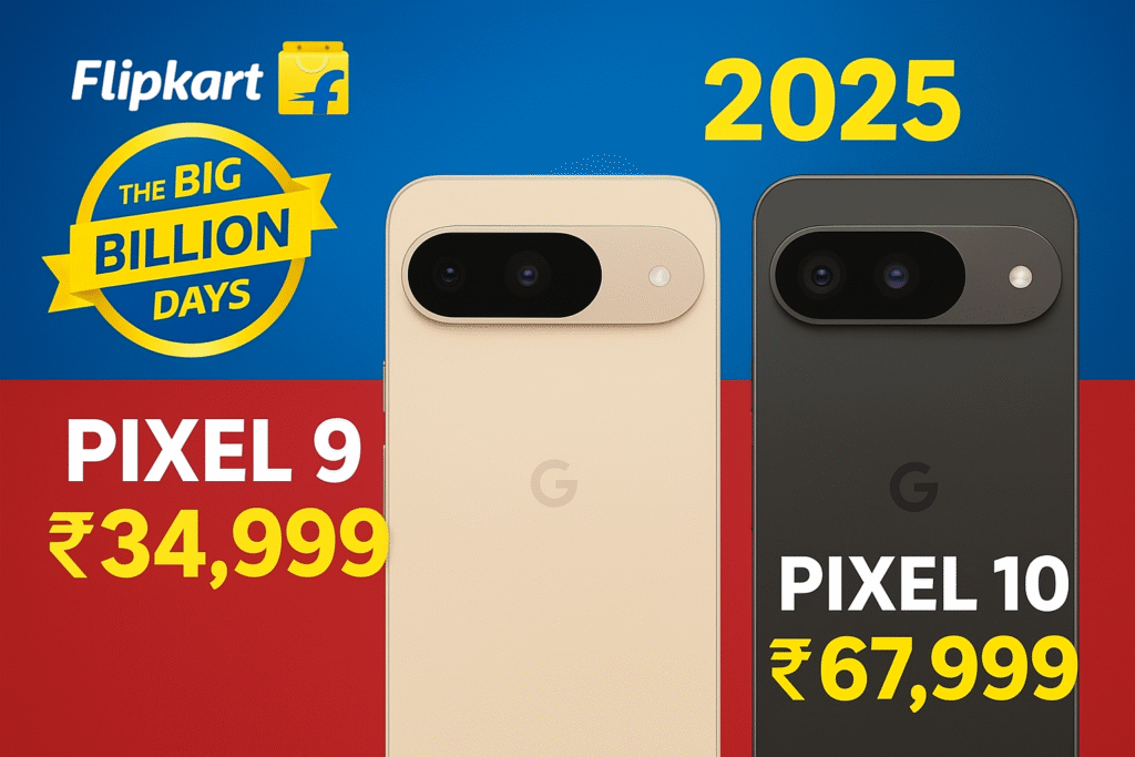 Pixel 9 And Pixel 10 At Flipkart Big Billion Days 2025 Makes It Real