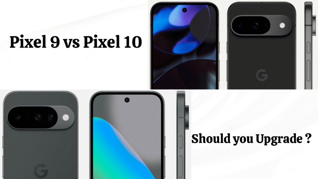 Pixel 9 vs Pixel 10 comparison image showing side-by-side design differences, highlighting Pixel 10’s triple-lens camera and Pixel 9’s dual-lens setup with the text “Should You Upgrade?