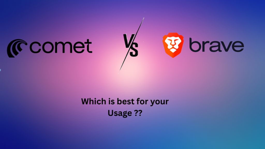 Comet Vs Brave which is the best browser ?