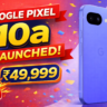 New Google Pixel 10a Pre Launch in India at ₹49,999