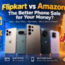 Flipkart vs Amazon: The Better Phone Sale for Your Money