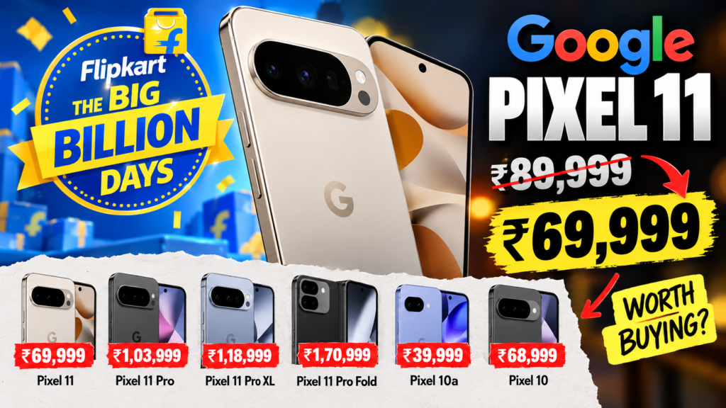 Pixel 11 at Rs 69,999 in Big Billion Days: The Hidden Catch You Need to Know