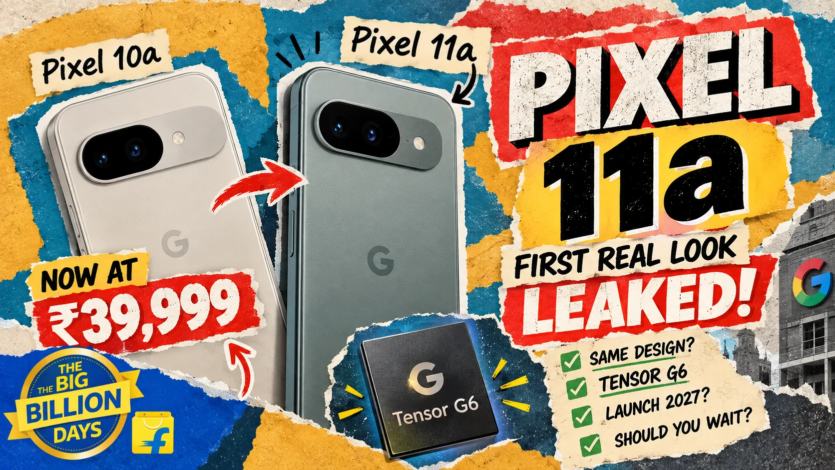Leaked Google Pixel 11a beside the Pixel 10a at Rs 39,999 in Big Billion Days, with a Tensor G6 chip shown