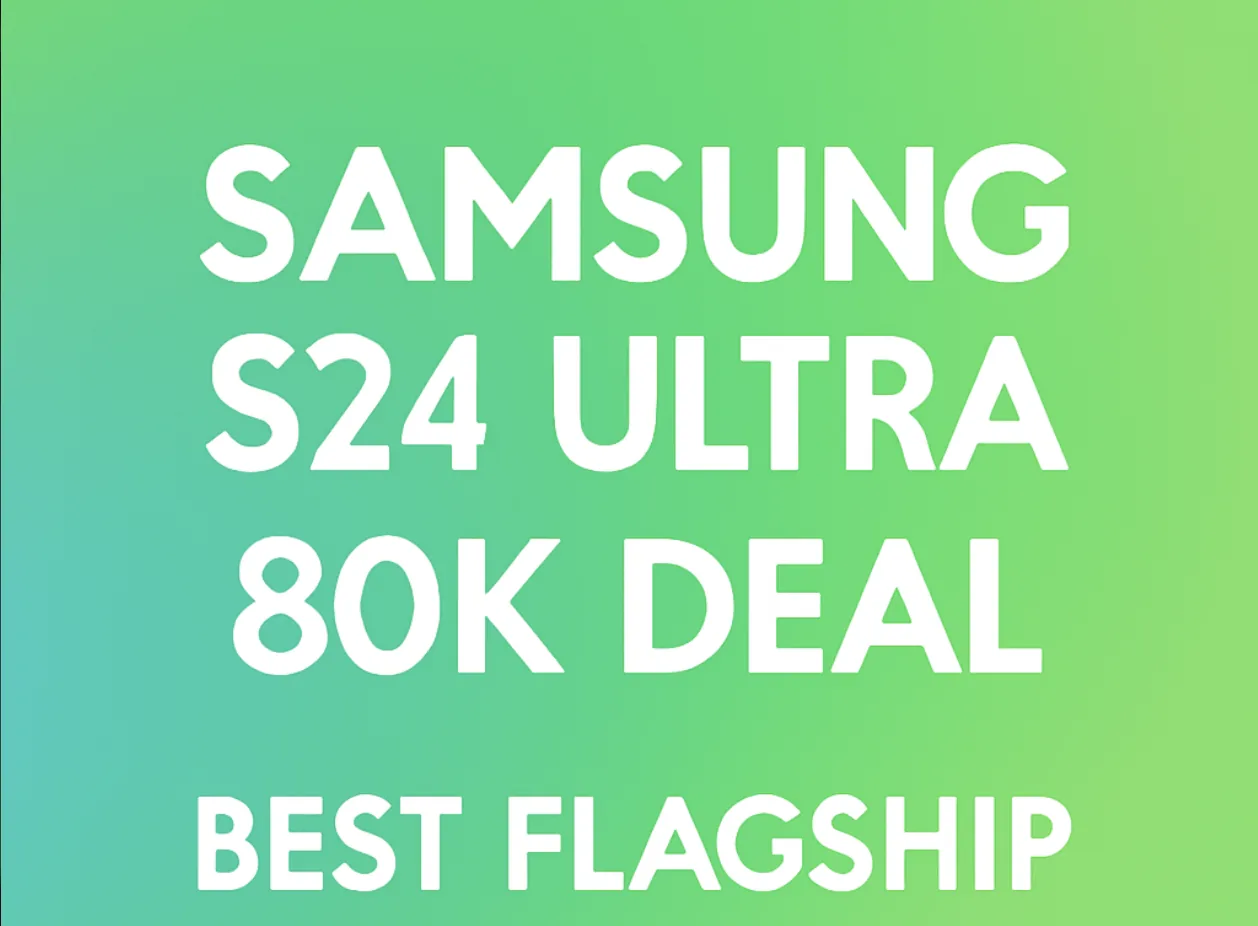 Samsung S24 Ultra Now ₹80K
