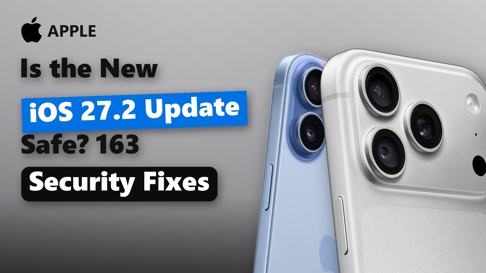 iOS 27.2 update: iOS 27.2 Is Here: 163 Security Fixes